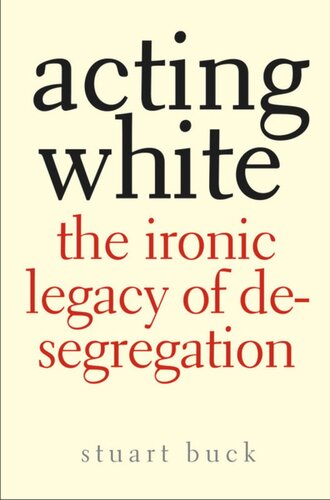 Acting White The Ironic Legacy Of Desegregation Stuart Buck
