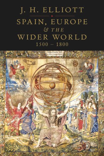 Spain Europe And The Wider World 15001800 J H Elliott