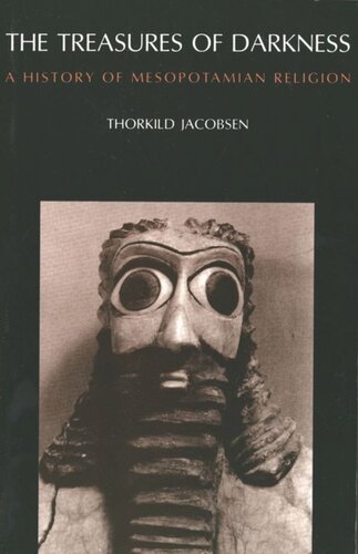 The Treasures Of Darkness A History Of Mesopotamian Religion Thorkild Jacobsen