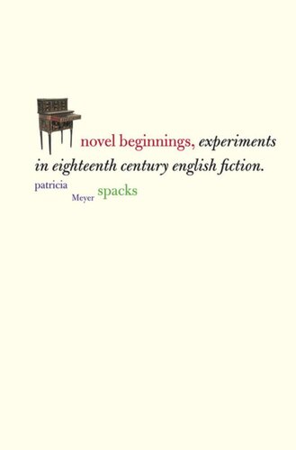 Novel Beginnings Experiments In Eighteenthcentury English Fiction Patricia Meyer Spacks