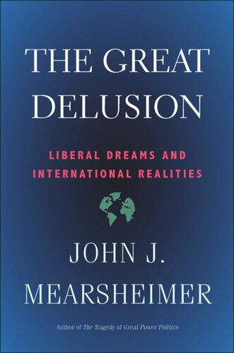 The Great Delusion Liberal Dreams And International Realities John J Mearsheimer