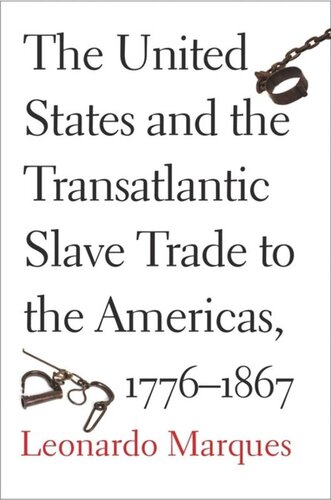 The United States And The Transatlantic Slave Trade To The Americas 17761867 Leonardo Marques
