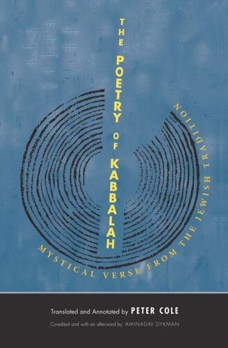 The Poetry Of Kabbalah Mystical Verse From The Jewish Tradition Peter Cole Editor Aminadav Dykman Editor
