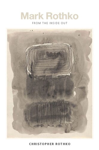 Mark Rothko From The Inside Out 1st Edition Christopher Rothko