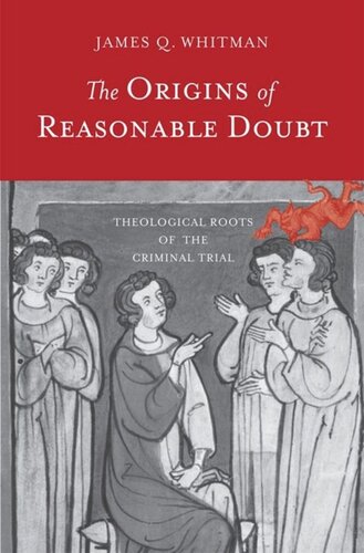 The Origins Of Reasonable Doubt Theological Roots Of The Criminal Trial James Q Whitman