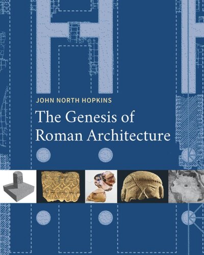 The Genesis Of Roman Architecture John North Hopkins
