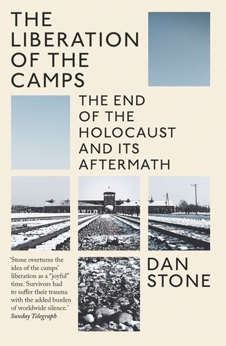 The Liberation Of The Camps The End Of The Holocaust And Its Aftermath Dan Stone
