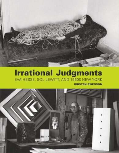 Irrational Judgments Eva Hesse Sol Lewitt And 1960s New York Kirsten Swenson