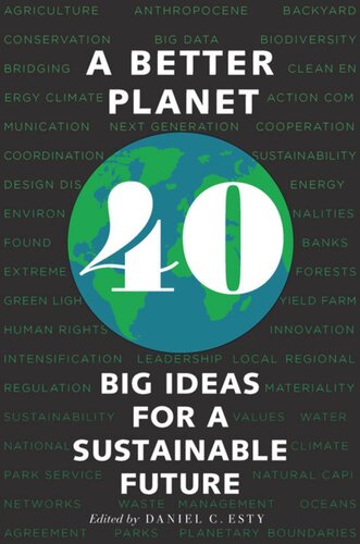 A Better Planet Forty Big Ideas For A Sustainable Future Daniel C Esty Editor Ingrid C Burke Editor
