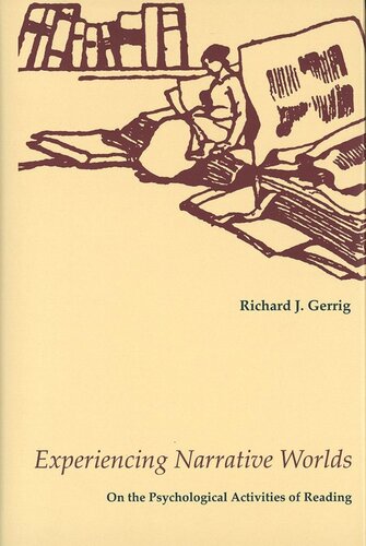 Experiencing Narrative Worlds On The Psychological Activities Of Reading Richard Gerrig