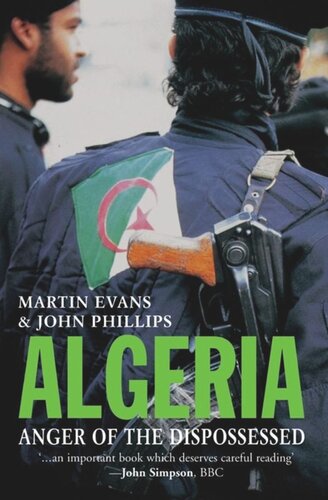 Algeria Anger Of The Dispossessed Martin Evans John Phillips