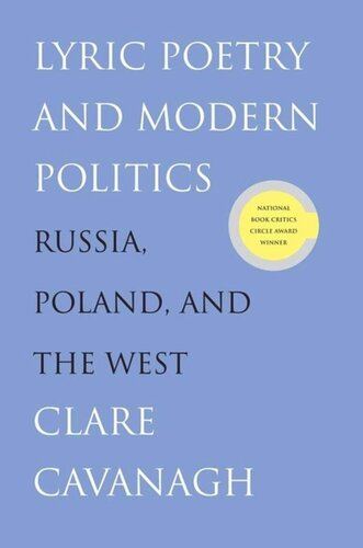 Lyric Poetry And Modern Politics Russia Poland And The West Clare Cavanagh
