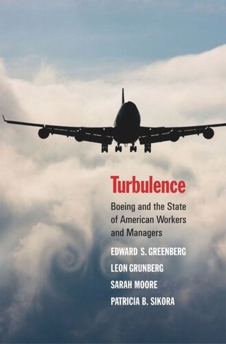 Turbulence Boeing And The State Of American Workers And Managers Edward S Greenberg Leon Grunberg Sarah Moore Patricia B Sikora