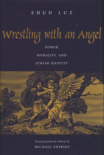 Wrestling With An Angel Power Morality And Jewish Identity Ehud Luz Michael Swirsky