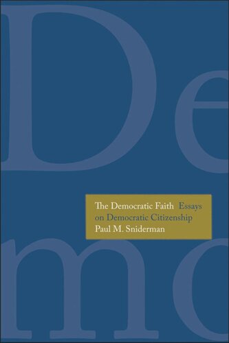 The Democratic Faith Essays On Democratic Citizenship Paul M Sniderman