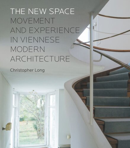 The New Space Movement And Experience In Viennese Modern Architecture Christopher Long