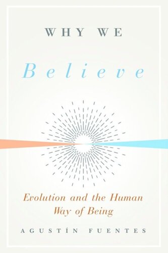 Why We Believe Evolution And The Human Way Of Being Agustin Fuentes