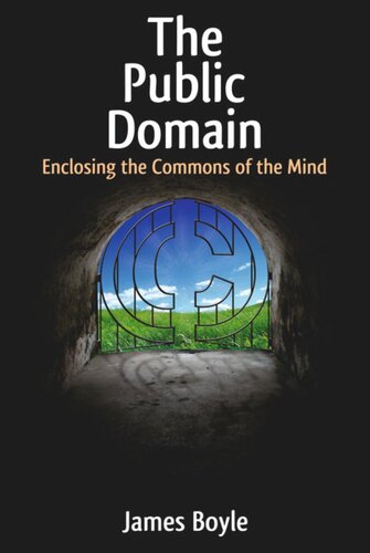 The Public Domain Enclosing The Commons Of The Mind James Boyle