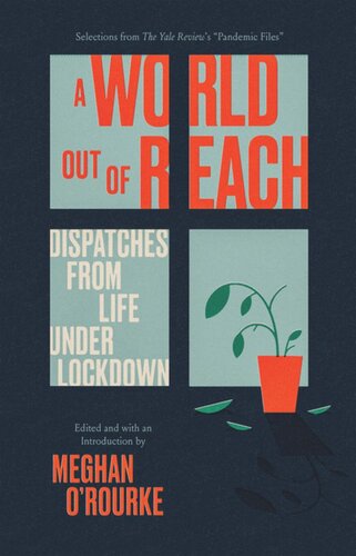 A World Out Of Reach Dispatches From Life Under Lockdown Meghan Orourke Ed