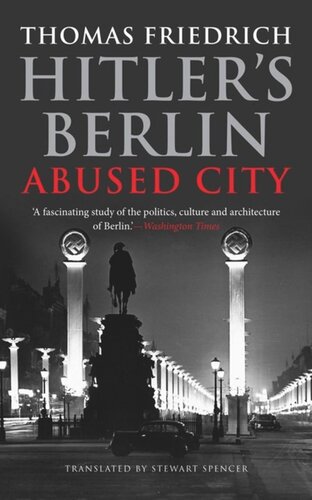 Hitlers Berlin Abused City Thomas Friedrich
