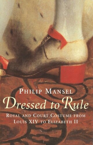 Dressed To Rule Philip Mansel