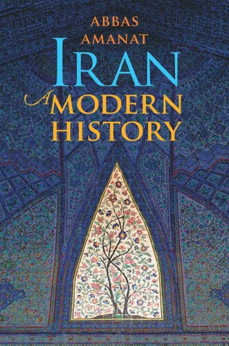 Iran A Modern History Abbas Amanat