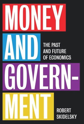 Money And Government The Past And Future Of Economics Robert Skidelsky