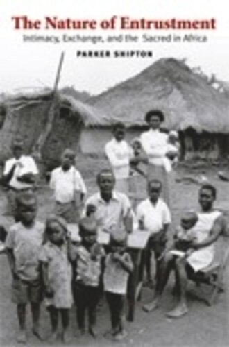 The Nature Of Entrustment Intimacy Exchange And The Sacred In Africa B N Chicherin Editor G M Hamburg Editor