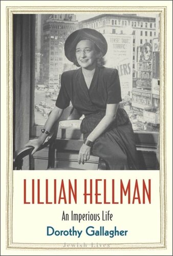 Lillian Hellman An Imperious Life Dorothy Gallagher