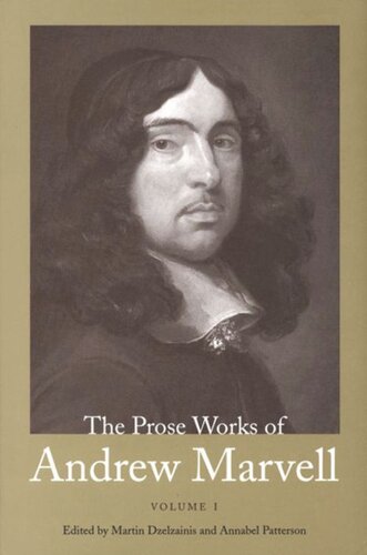 The Prose Works Of Andrew Marvell Volume 1 16721673 Andrew Marvell Editor Martin Dzelzainis Editor Annabel Patterson Editor