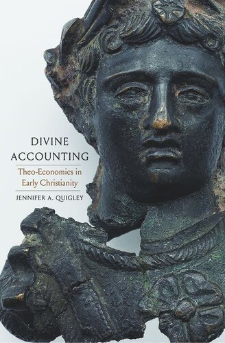 Divine Accounting Theoeconomics In Early Christianity Jennifer A Quigley