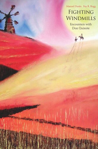 Fighting Windmills Encounters With Don Quixote Manuel Durán Fay R Rogg