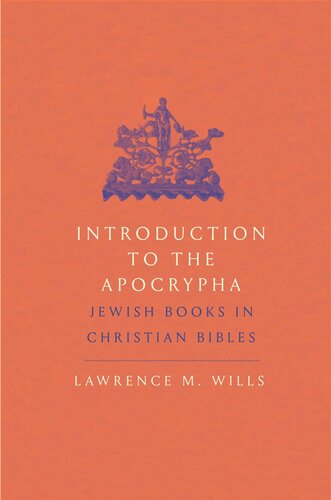 Introduction To The Apocrypha Jewish Books In Christian Bibles Lawrence M Wills