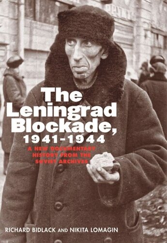 The Leningrad Blockade 19411944 A New Documentary History From The Soviet Archives Richard Bidlack Nikita Lomagin Marian Schwartz