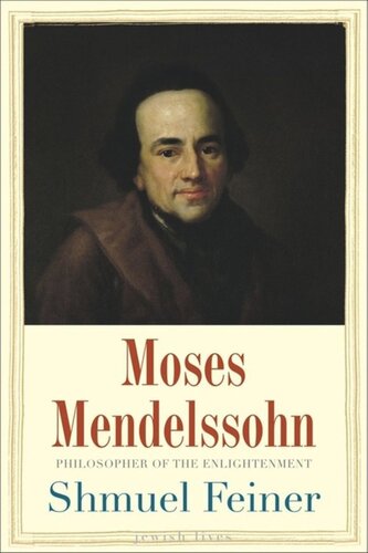 Moses Mendelssohn Sage Of Modernity Shmuel Feiner Anthony Berris