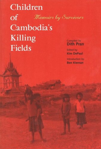 Children Of Cambodias Killing Fields Memoirs By Survivors Dith Pran Editor Kim Depaul Editor