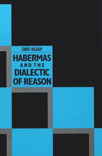 Habermas And The Dialectic Of Reason David Ingram