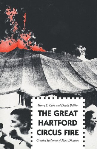 The Great Hartford Circus Fire Creative Settlement Of Mass Disasters Henry Cohn