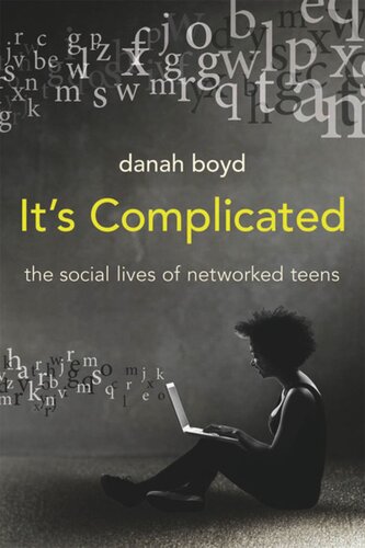 Its Complicated The Social Lives Of Networked Teens Danah Boyd