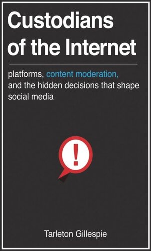 Custodians Of The Internet Platforms Content Moderation And The Hidden Decisions That Shape Social Media Tarleton Gillespie