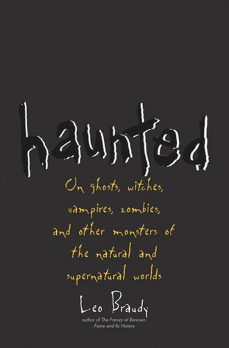 Haunted On Ghosts Witches Vampires Zombies And Other Monsters Of The Natural And Supernatural Worlds Leo Braudy