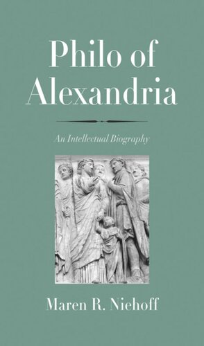 Philo Of Alexandria An Intellectual Biography Maren R Niehoff Editor John Collins Editor