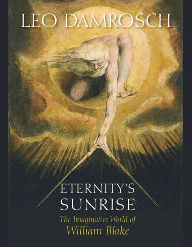 Eternitys Sunrise The Imaginative World Of William Blake Leo Damrosch