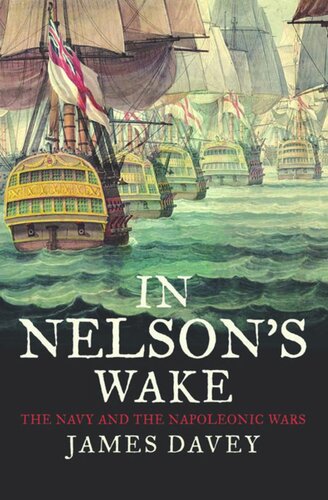 In Nelsons Wake The Navy And The Napoleonic Wars James Davey