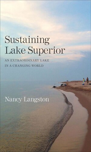 Sustaining Lake Superior An Extraordinary Lake In A Changing World Nancy Langston