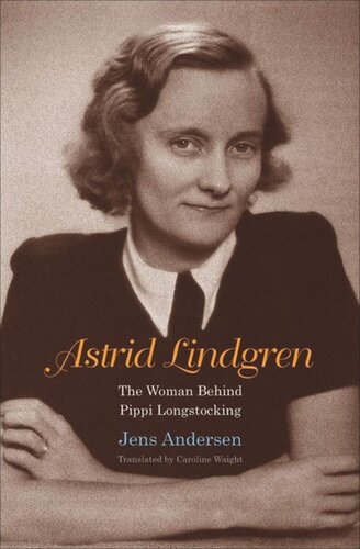 Astrid Lindgren The Woman Behind Pippi Longstocking Jens Andersen Caroline Waight