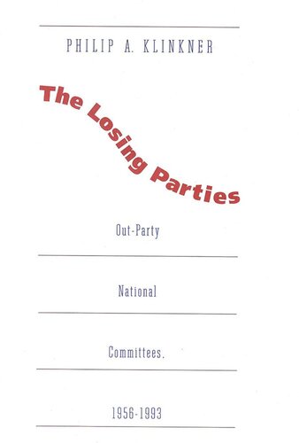 The Losing Parties Outparty National Committees 19561993 Philip A Klinkner