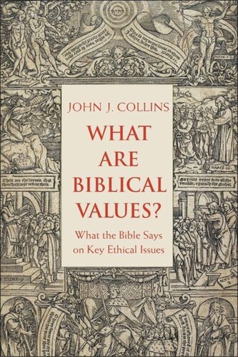 What Are Biblical Values What The Bible Says On Key Ethical Issues John Collins