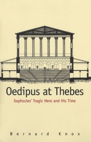 Oedipus At Thebes Sophocles Tragic Hero And His Time Bernard M W Knox
