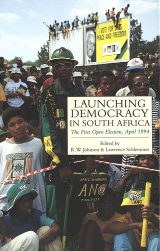 Launching Democracy In South Africa The First Open Election 1994 Rw Johnson